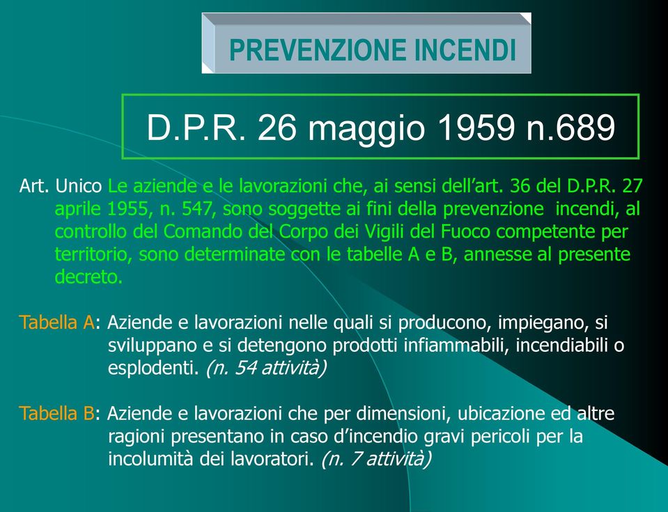 B, annesse al presente decreto.