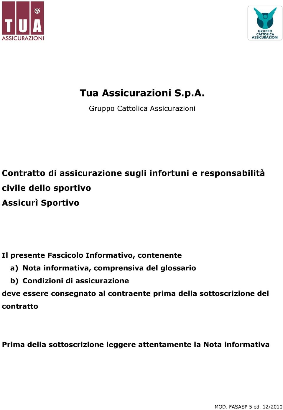 Gruppo Cattolica Assicurazioni Contratto di assicurazione sugli infortuni e responsabilità civile dello