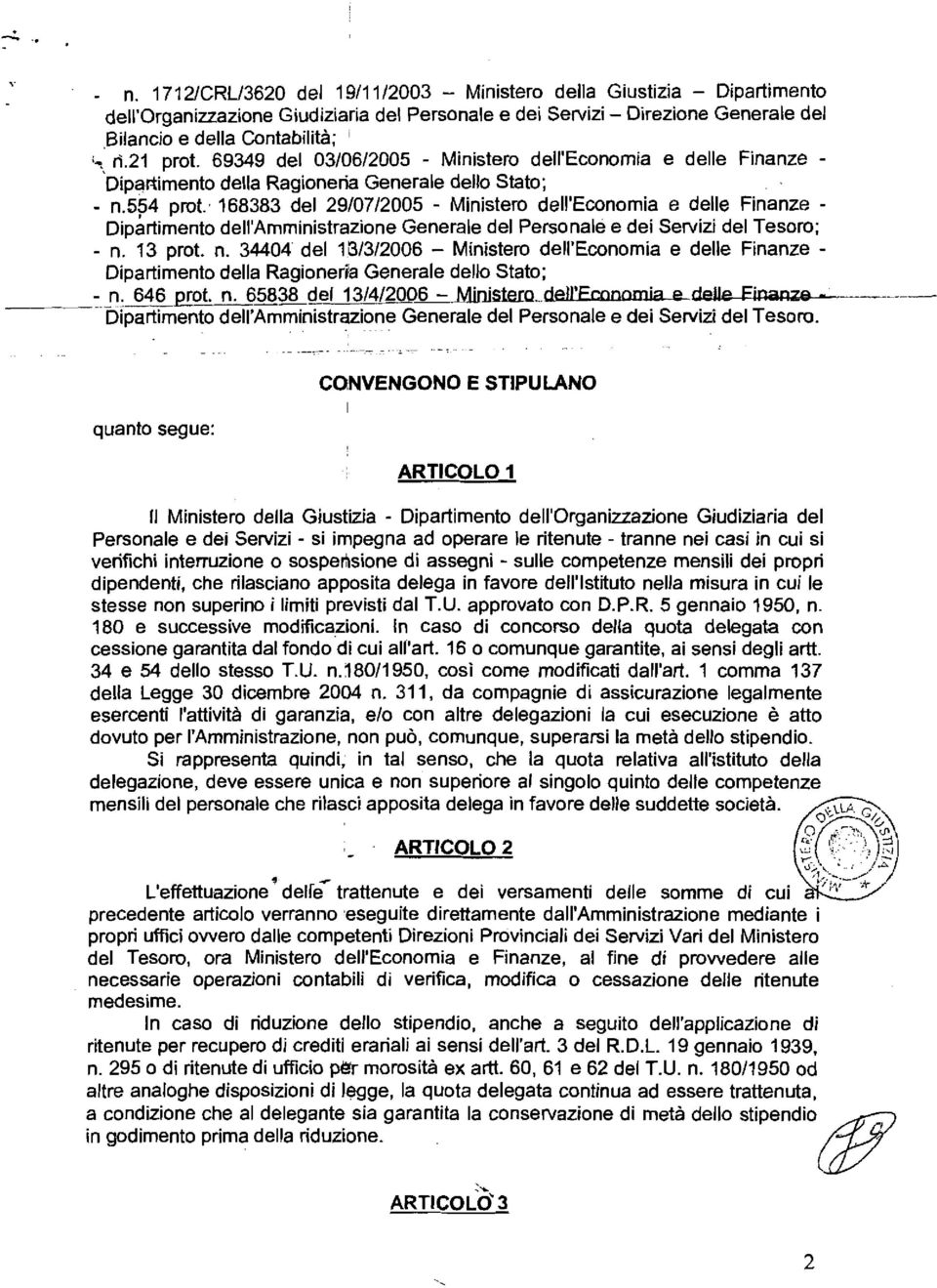 21 prot. 69349 del 03/06/2005 - Ministero dell'economia e delle Finanze - Dipaimento della Ragioneria Generale dello Stato; - n.554 prot.