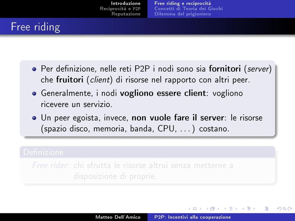 Generalmente, i nodi vogliono essere client: vogliono ricevere un servizio.