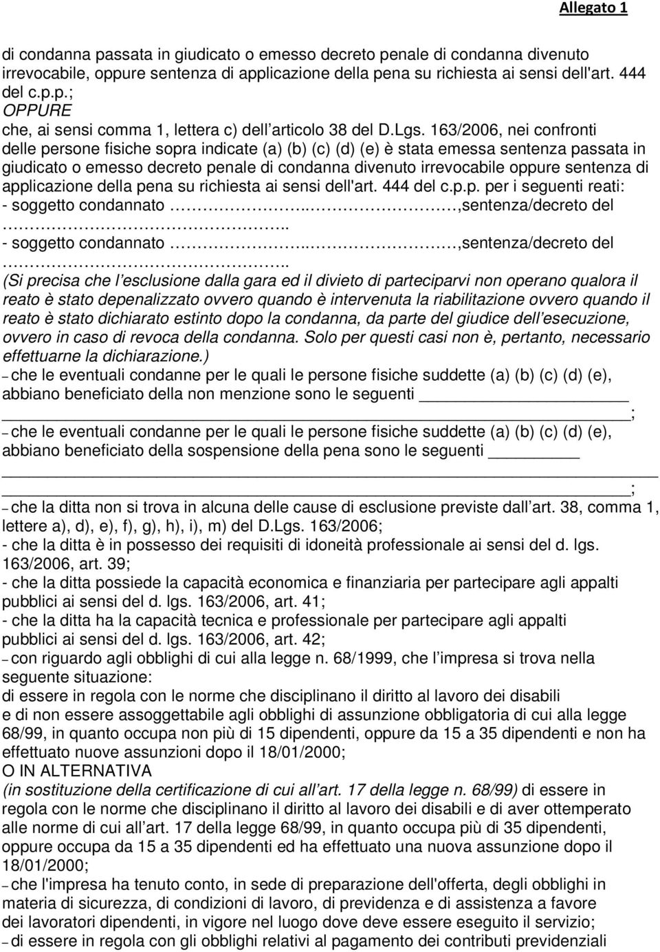 sentenza di applicazione della pena su richiesta ai sensi dell'art. 444 del c.p.p. per i seguenti reati: - soggetto condannato..,sentenza/decreto del.