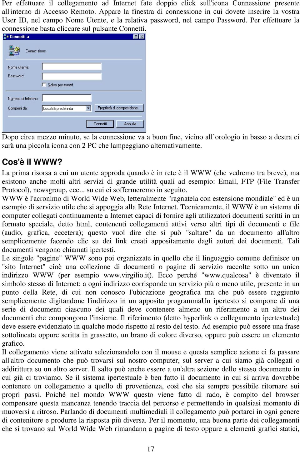 Per effettuare la connessione basta cliccare sul pulsante Connetti.