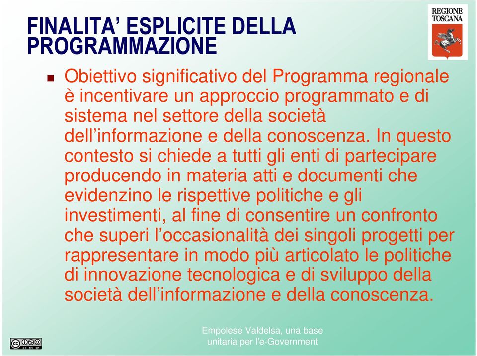 In questo contesto si chiede a tutti gli enti di partecipare producendo in materia atti e documenti che evidenzino le rispettive politiche e gli