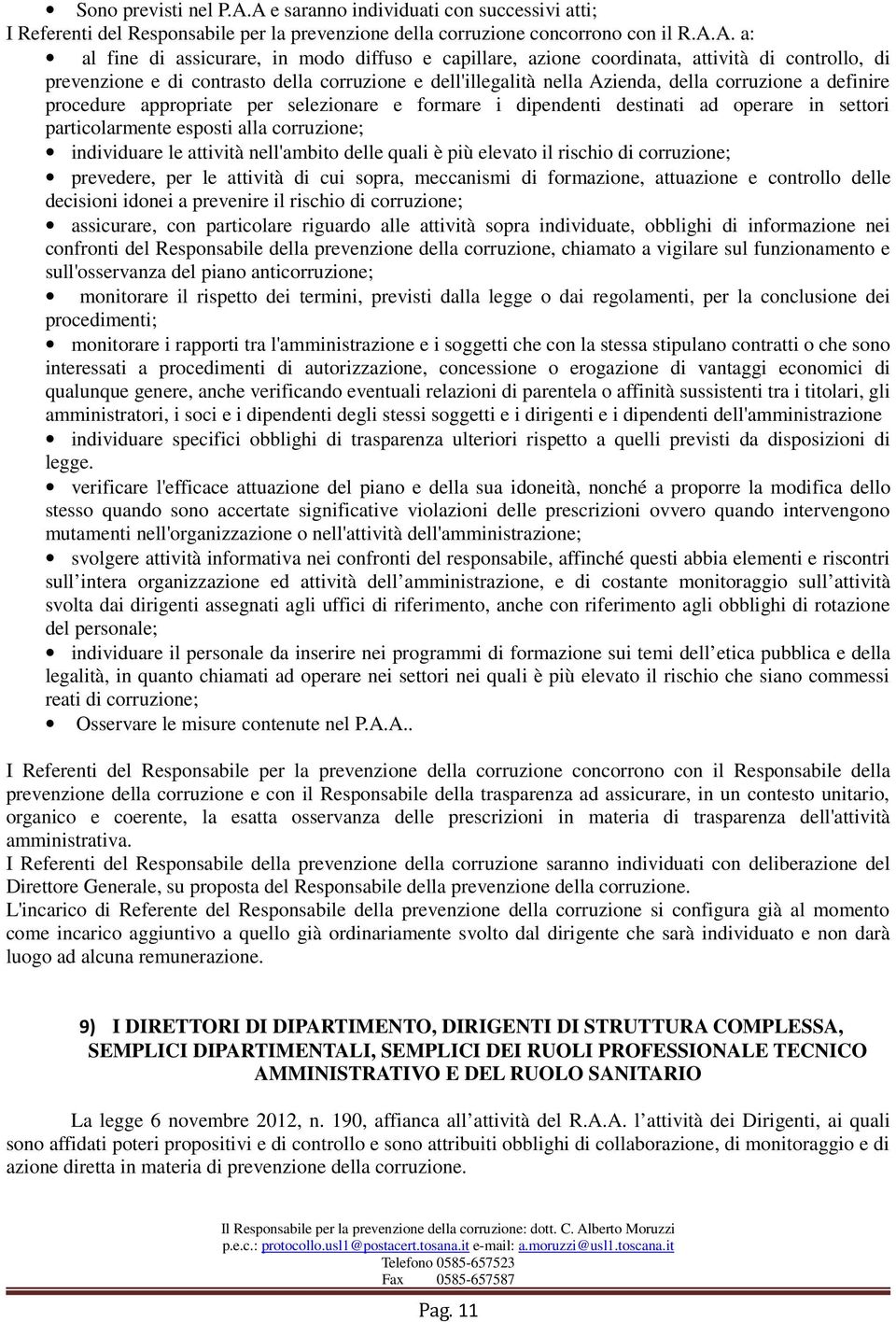 coordinata, attività di controllo, di prevenzione e di contrasto della corruzione e dell'illegalità nella Azienda, della corruzione a definire procedure appropriate per selezionare e formare i