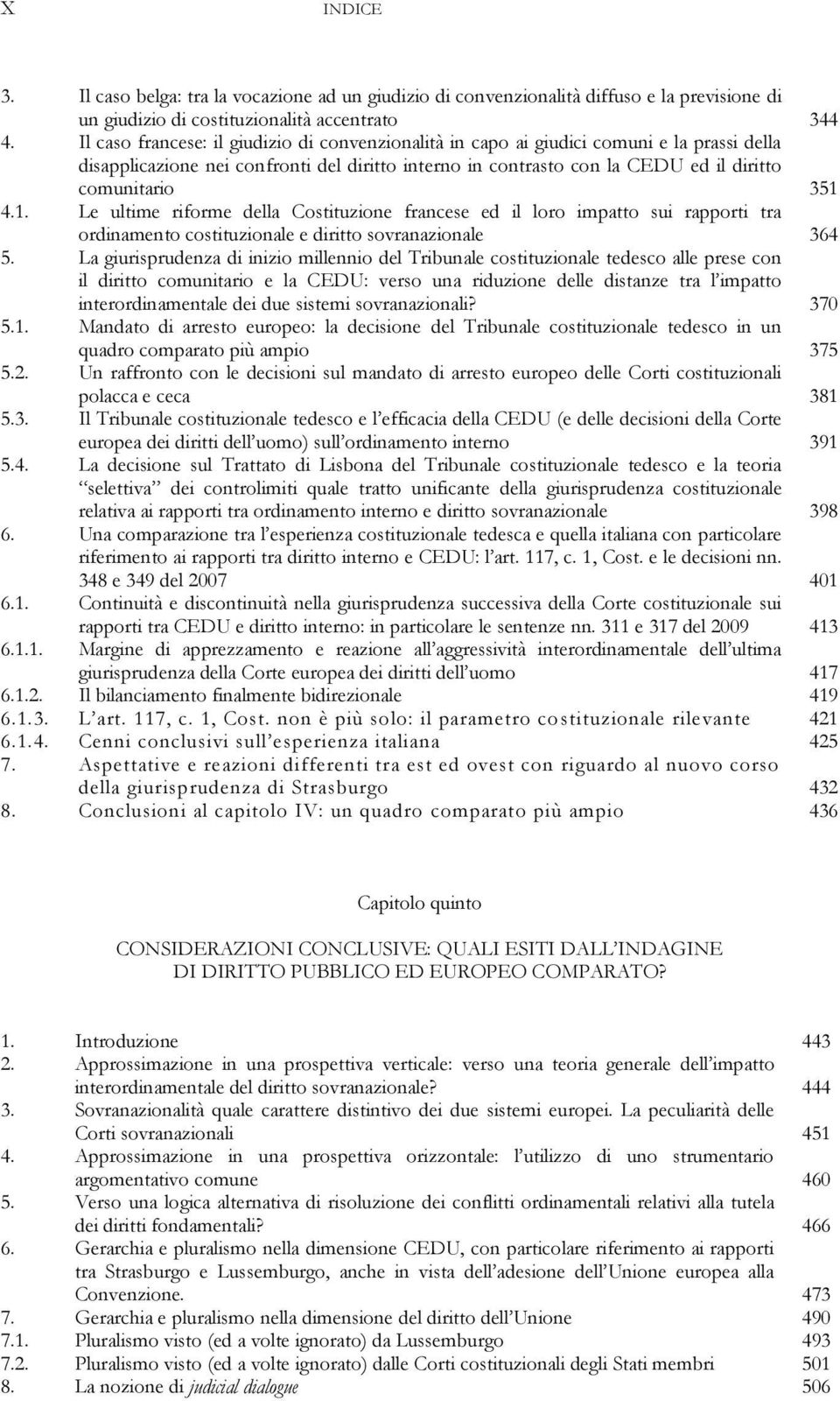 1. Le ultime riforme della Costituzione francese ed il loro impatto sui rapporti tra ordinamento costituzionale e diritto sovranazionale 364 5.