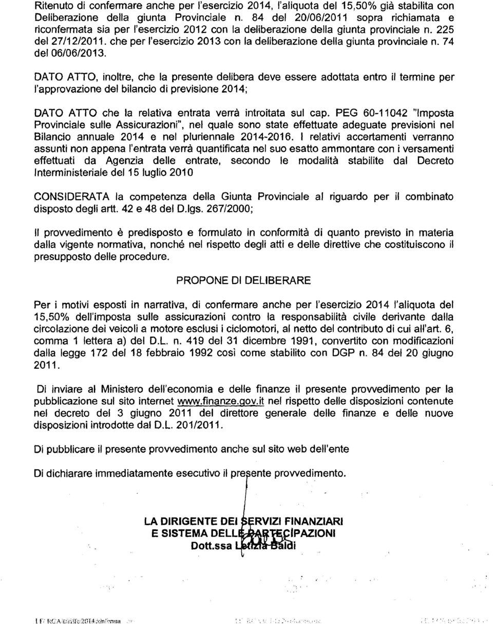 che per I'esercizio 201 3 con la deliberazione della giunta provinciale n. 74 del 06/06/2013.