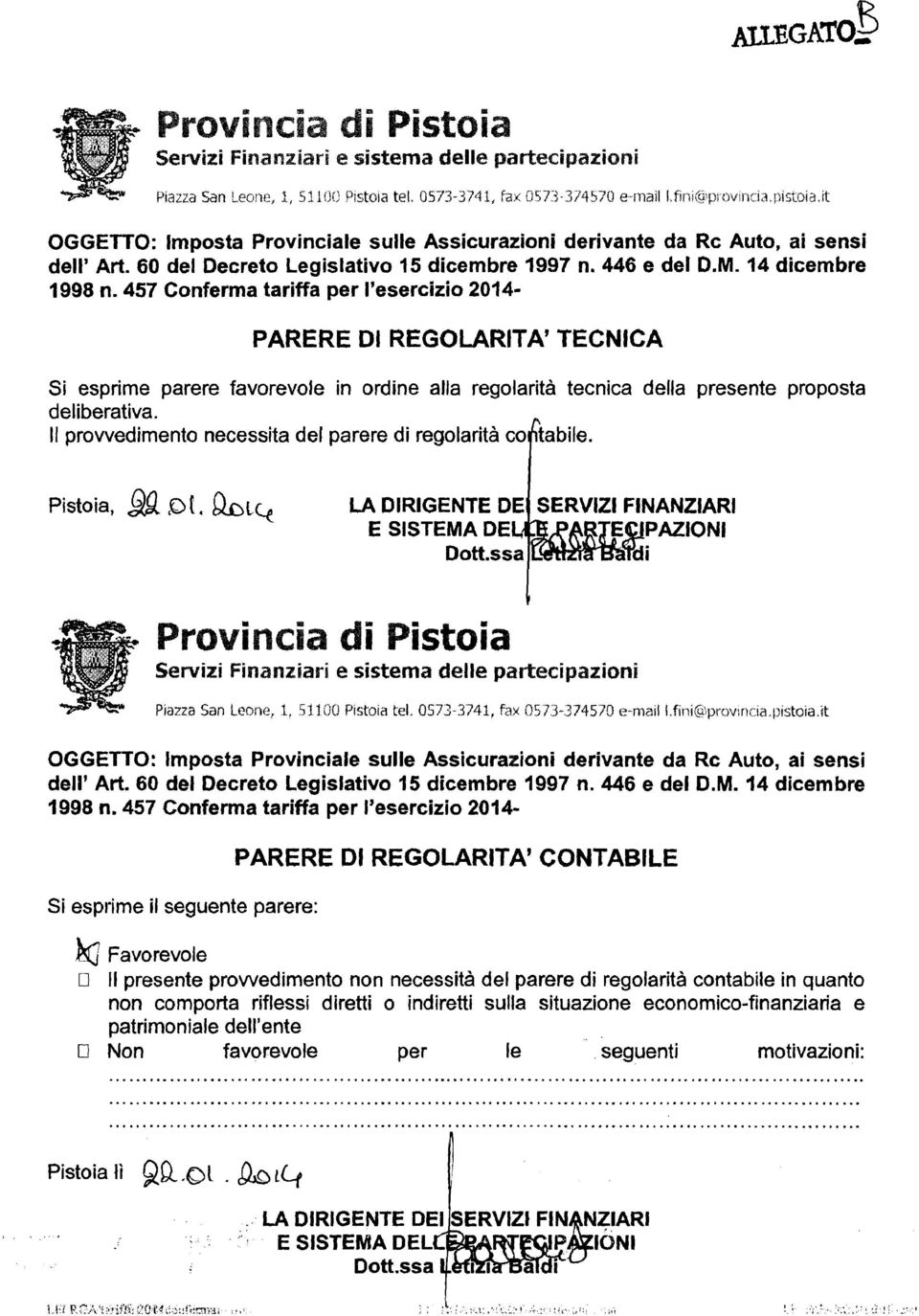 457 Conferma tariffa per l'esercizio 2014- PARERE DI REGOLARITA' TECNICA Si esprime parere favorevole in ordine alla regolarità tecnica della presente proposta deliberativa.