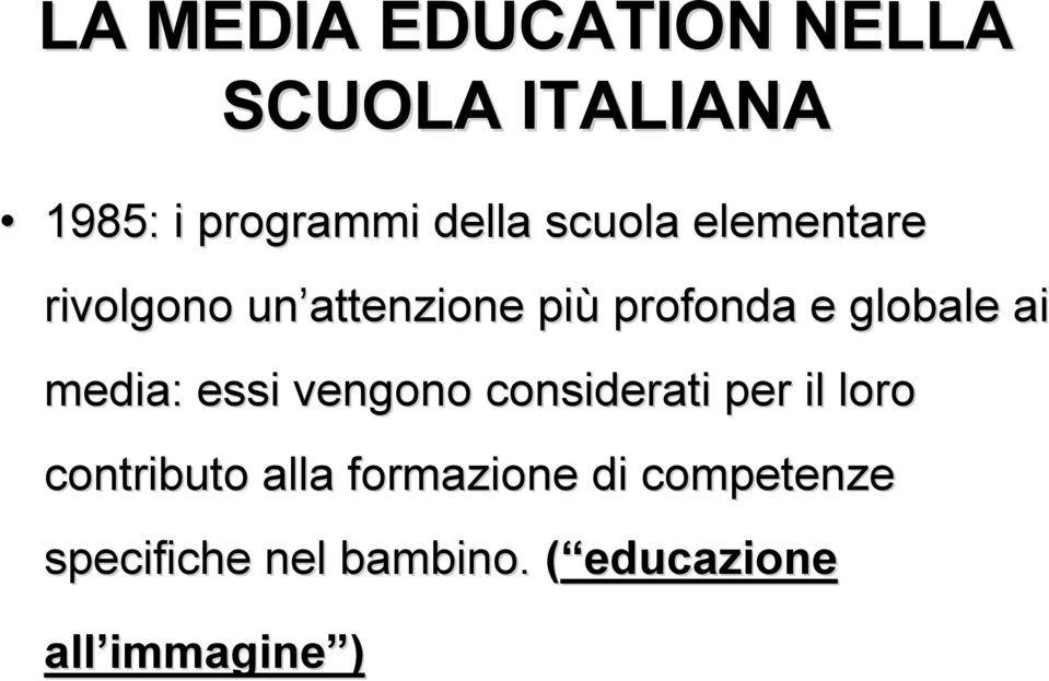 media: essi vengono considerati per il loro contributo alla