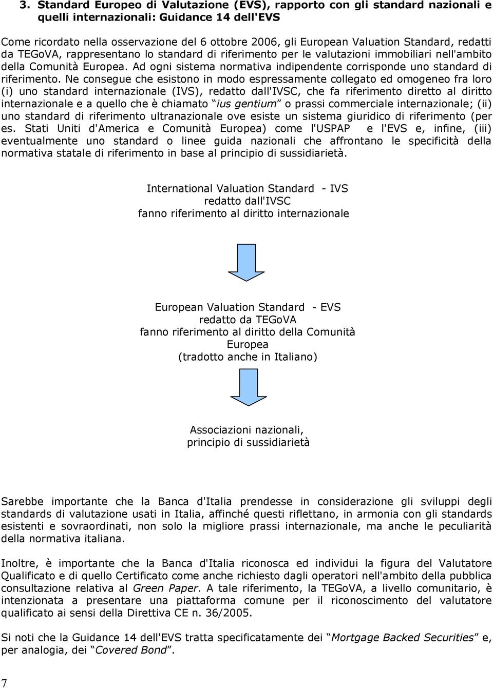 Ad ogni sistema normativa indipendente corrisponde uno standard di riferimento.