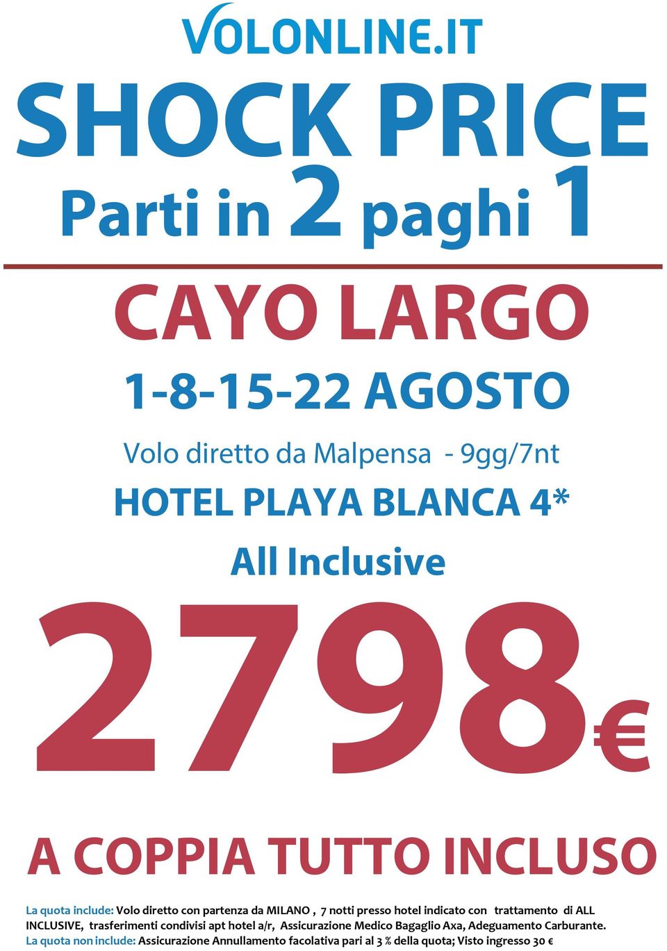 ALL INCLUSIVE, trasferimenti condivisi apt hotel a/r, Assicurazione Medico Bagaglio Axa, Adeguamento