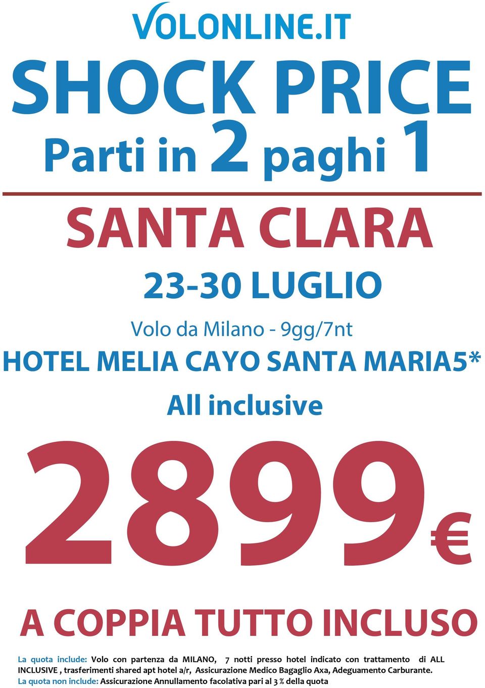 di ALL INCLUSIVE, trasferimenti shared apt hotel a/r, Assicurazione Medico Bagaglio Axa,