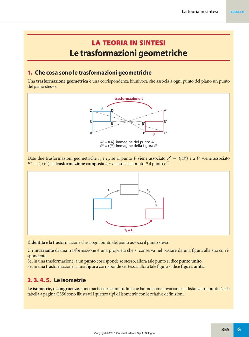 trsformzione t ' E E' ' ' ' ' ' = t() immgine del punto ' = t() immgine dell figur te due trsformzioni geometriche t 1 e t 2, se l punto viene ssocito t 1 () e viene ssocito t 2 ( ), l trsformzione