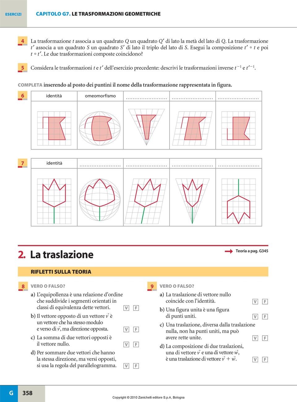 MLET inserendo l posto dei puntini il nome dell trsformzione rppresentt in figur. 6 identità omeomorfismo......... 7 identità............ 2. L trslzione Teori pg. 345 RILETTI SULL TERI 8 ER LS?