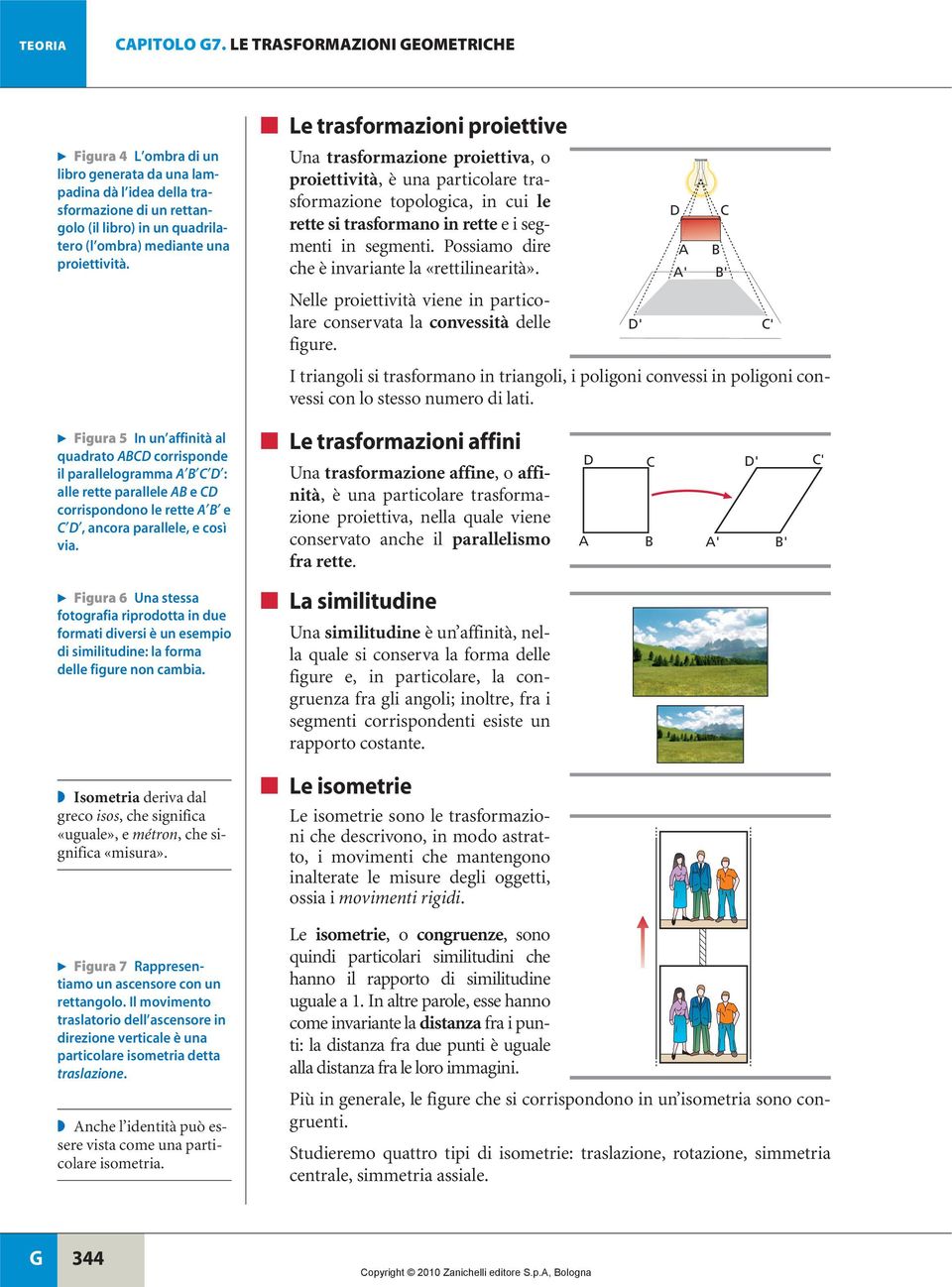 ossimo dire che è invrinte l «rettilinerità». Nelle proiettività viene in prticolre ' ' conservt l convessità delle figure.