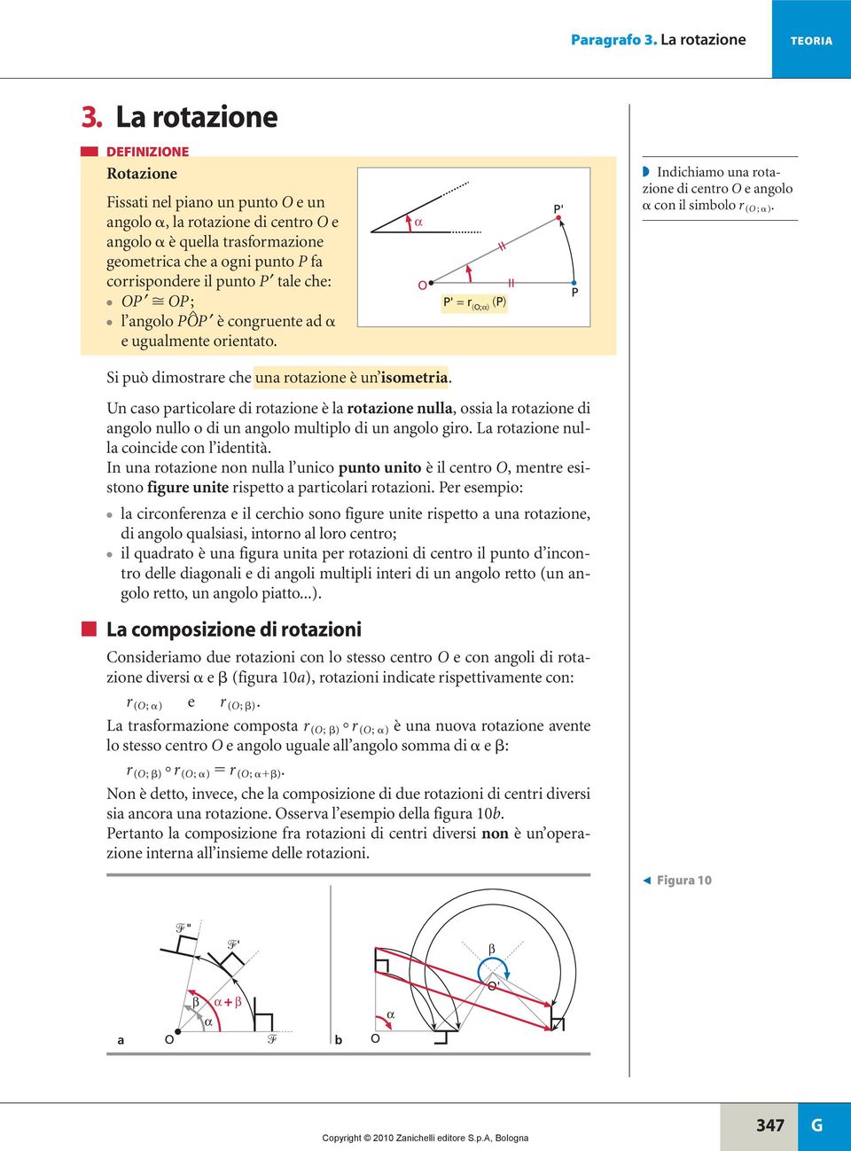 d e ugulmente orientto. α ' = r (;α) () ' Indichimo un rotzione di centro e ngolo con il simolo r ( ; ). Si può dimostrre che un rotzione è un isometri.