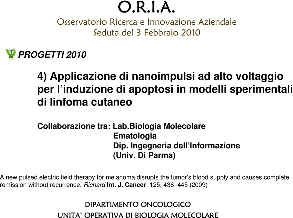 di linfoma cutaneo Collaborazione tra: Lab.Biologia Molecolare Ematologia Dip. Ingegneria dell Informazione (Univ.