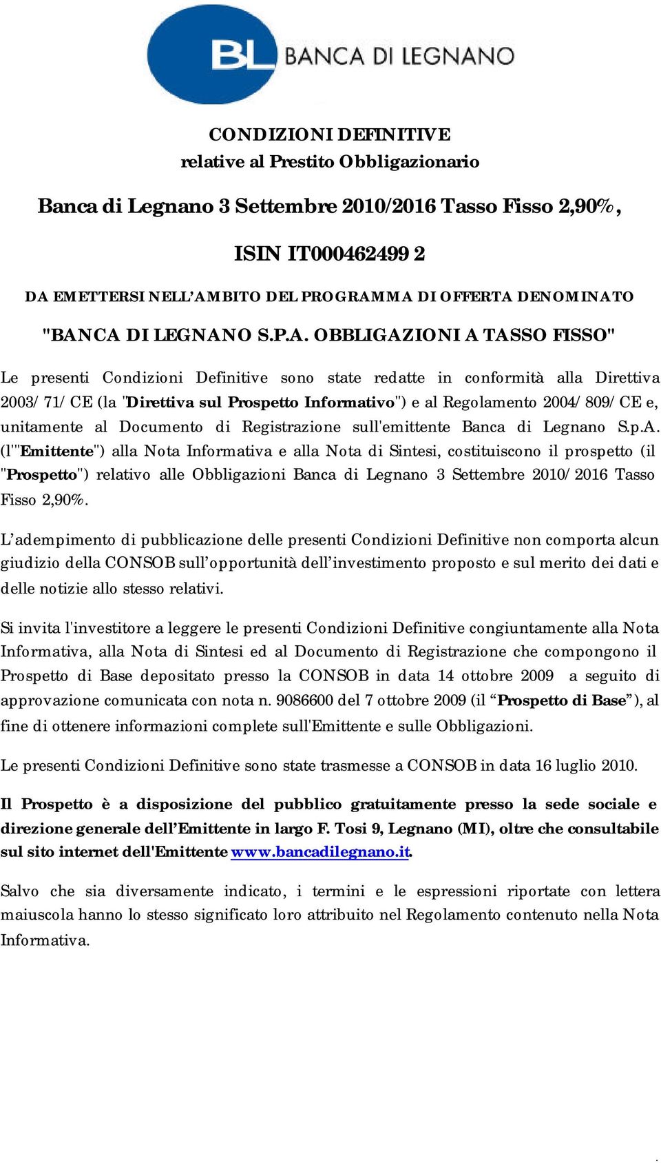 Regolamento 2004/809/CE e, unitamente al Documento di Registrazione sull'emittente Banca di Legnano S.p.A.