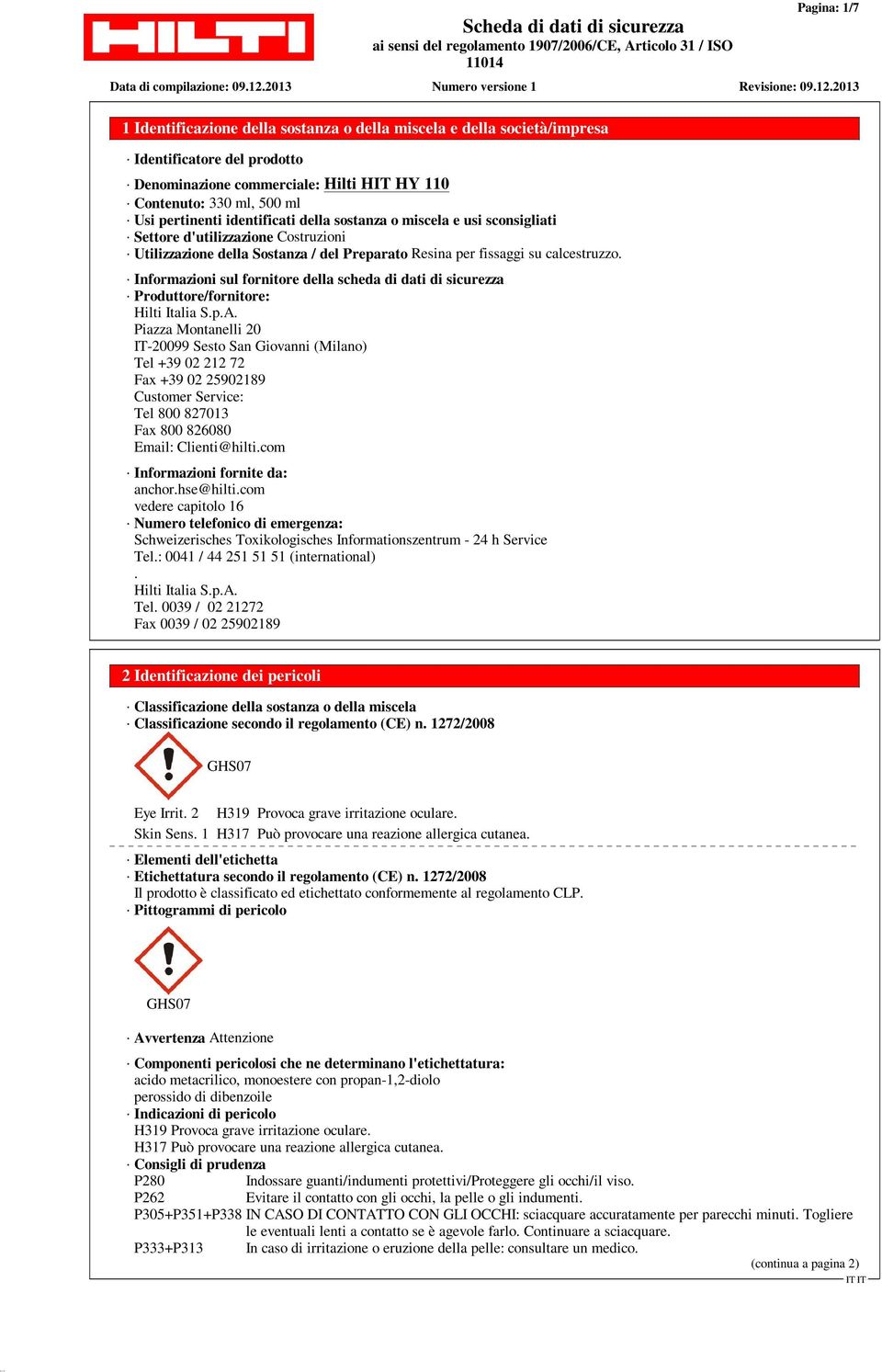 Informazioni sul fornitore della scheda di dati di sicurezza Produttore/fornitore: Hilti Italia S.p.A.