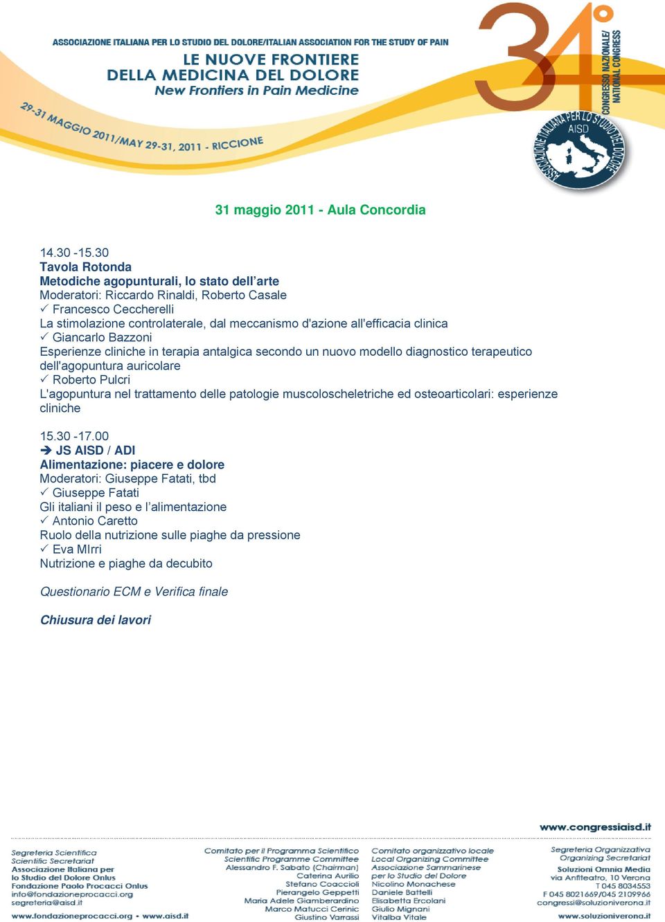 clinica Giancarlo Bazzoni Esperienze cliniche in terapia antalgica secondo un nuovo modello diagnostico terapeutico dell'agopuntura auricolare Roberto Pulcri L'agopuntura nel trattamento delle