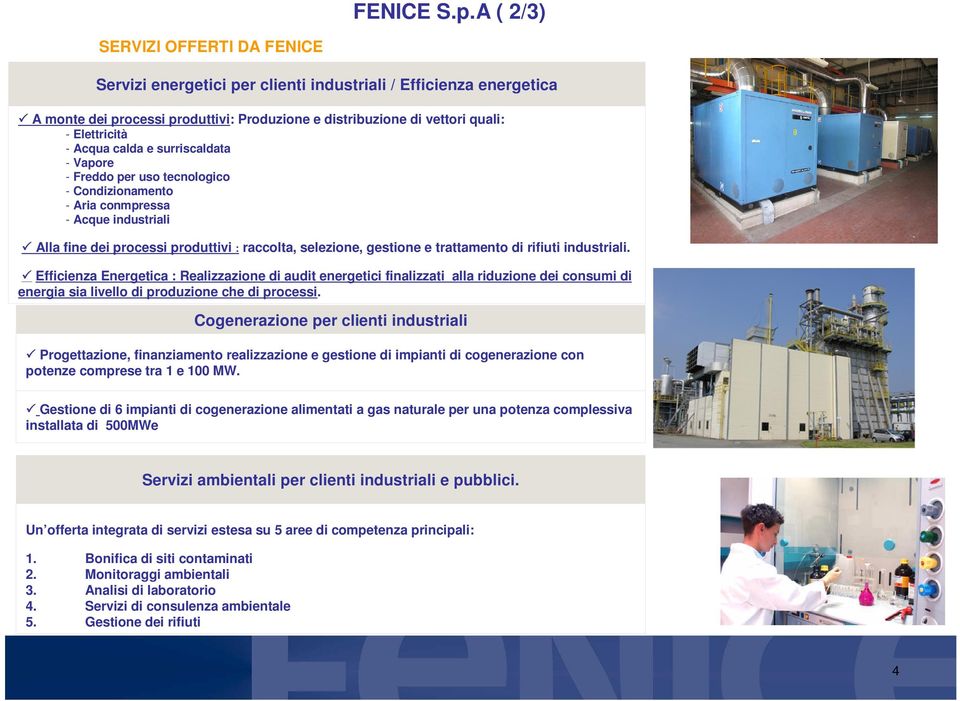 Acqua calda e surriscaldata - Vapore - Freddo per uso tecnologico - Condizionamento - Aria conmpressa - Acque industriali Alla fine dei processi produttivi : raccolta, selezione, gestione e