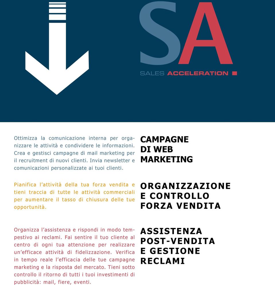 Pianifica l attività della tua forza vendita e tieni traccia di tutte le attività commerciali per aumentare il tasso di chiusura delle tue opportunità.