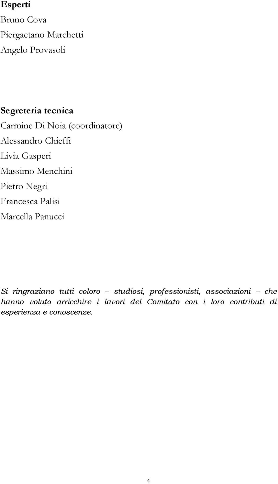 Palisi Marcella Panucci Si ringraziano tutti coloro studiosi, professionisti, associazioni