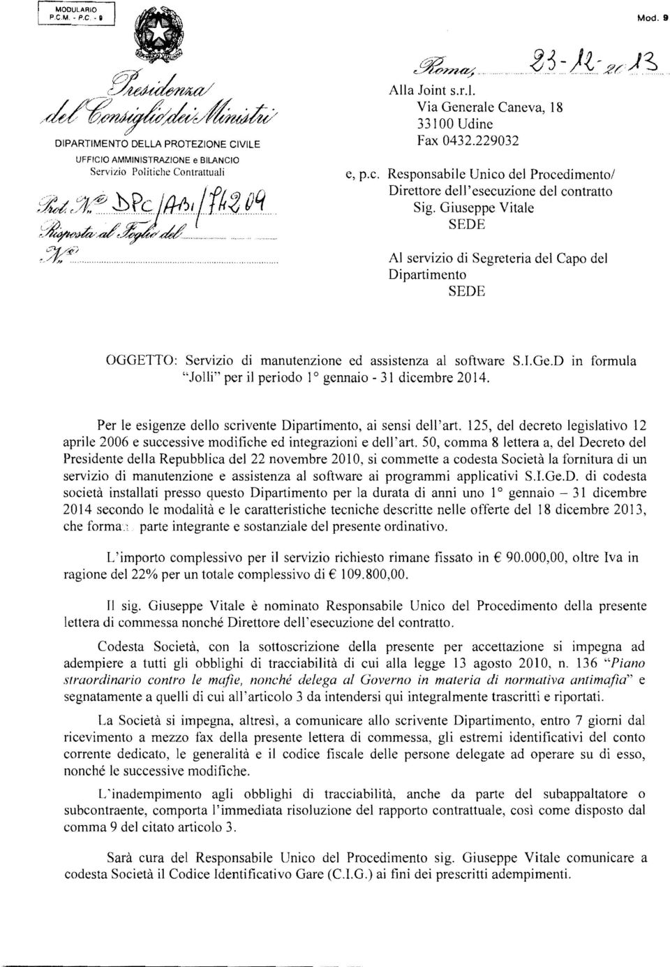 Giuseppe Vitale SEDE Al servizi di Segreteria del Cap del Dipartiment SEDE OGGETTO: Servizi di manutenzine ed assistenza al sftware S,l.Ge.D In frmula "llli" per il perid l gennai - 31 dicembre 2014.