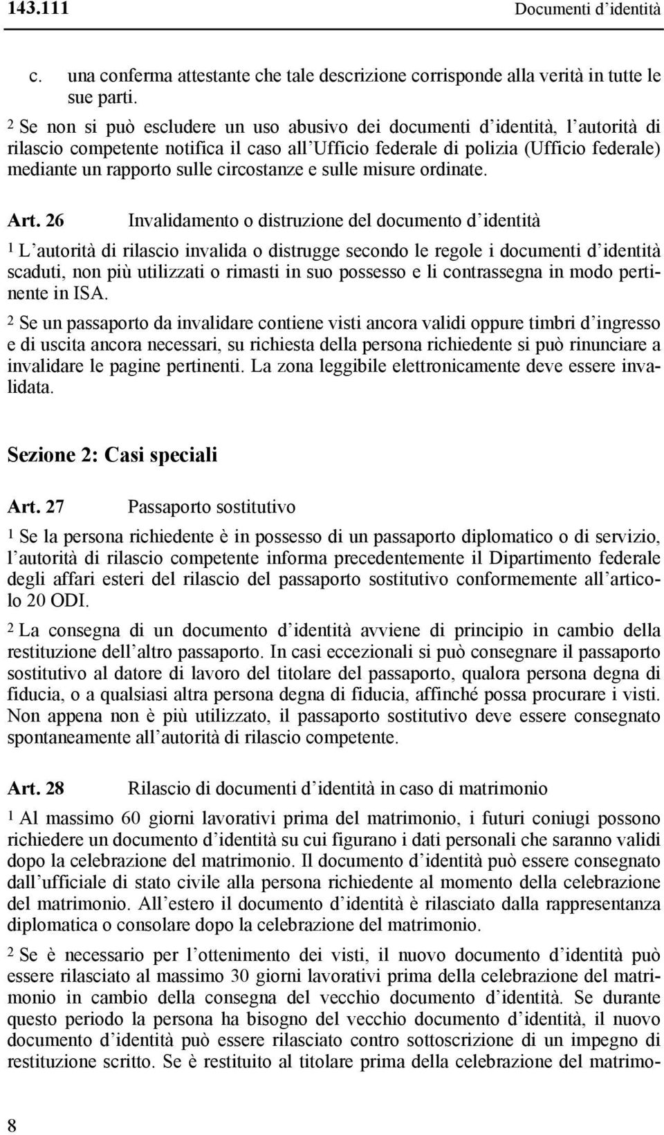 circostanze e sulle misure ordinate. Art.