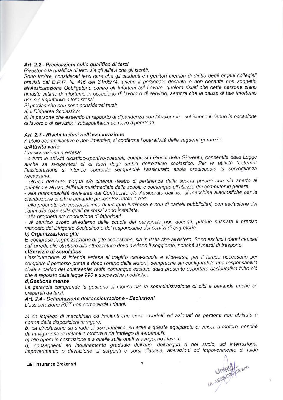 416 del 31/05n4, anche il personale docente o non docente non soggetto att'assicurczione Obbligatoria contro gli lnfoftuni sul Lavoro, qualora îisulti che dette persone siano rimaste vittime di