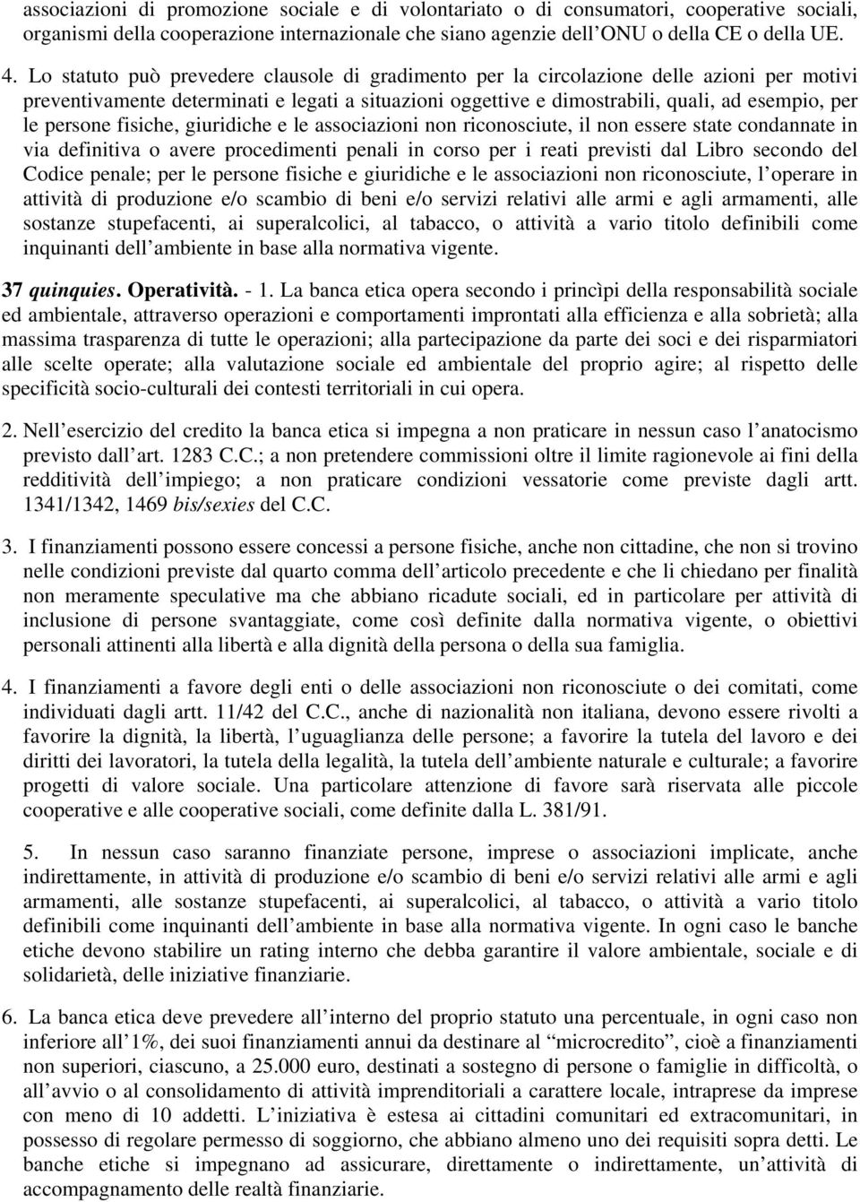 persone fisiche, giuridiche e le associazioni non riconosciute, il non essere state condannate in via definitiva o avere procedimenti penali in corso per i reati previsti dal Libro secondo del Codice