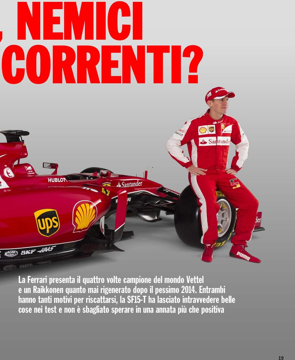 Raikkonen quanto mai rigenerato dopo il pessimo 2014.