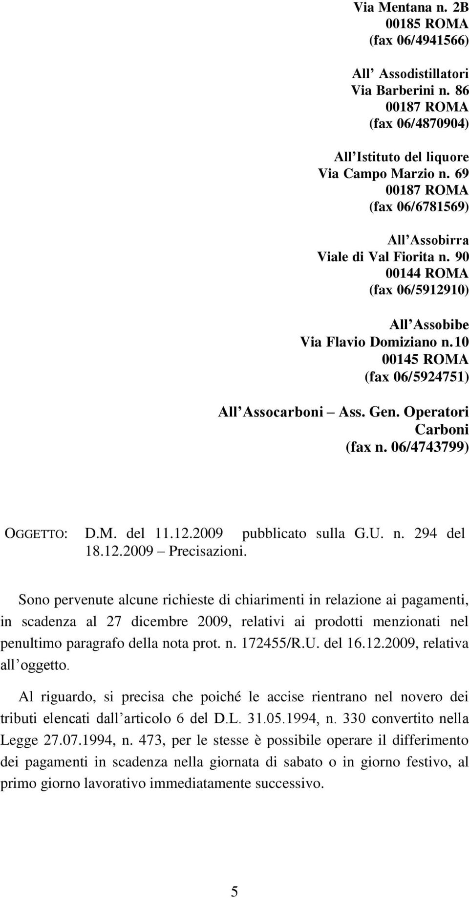 Operatori Carboni (fax n. 06/4743799) OGGETTO: D.M. del 11.12.2009 pubblicato sulla G.U. n. 294 del 18.12.2009 Precisazioni.