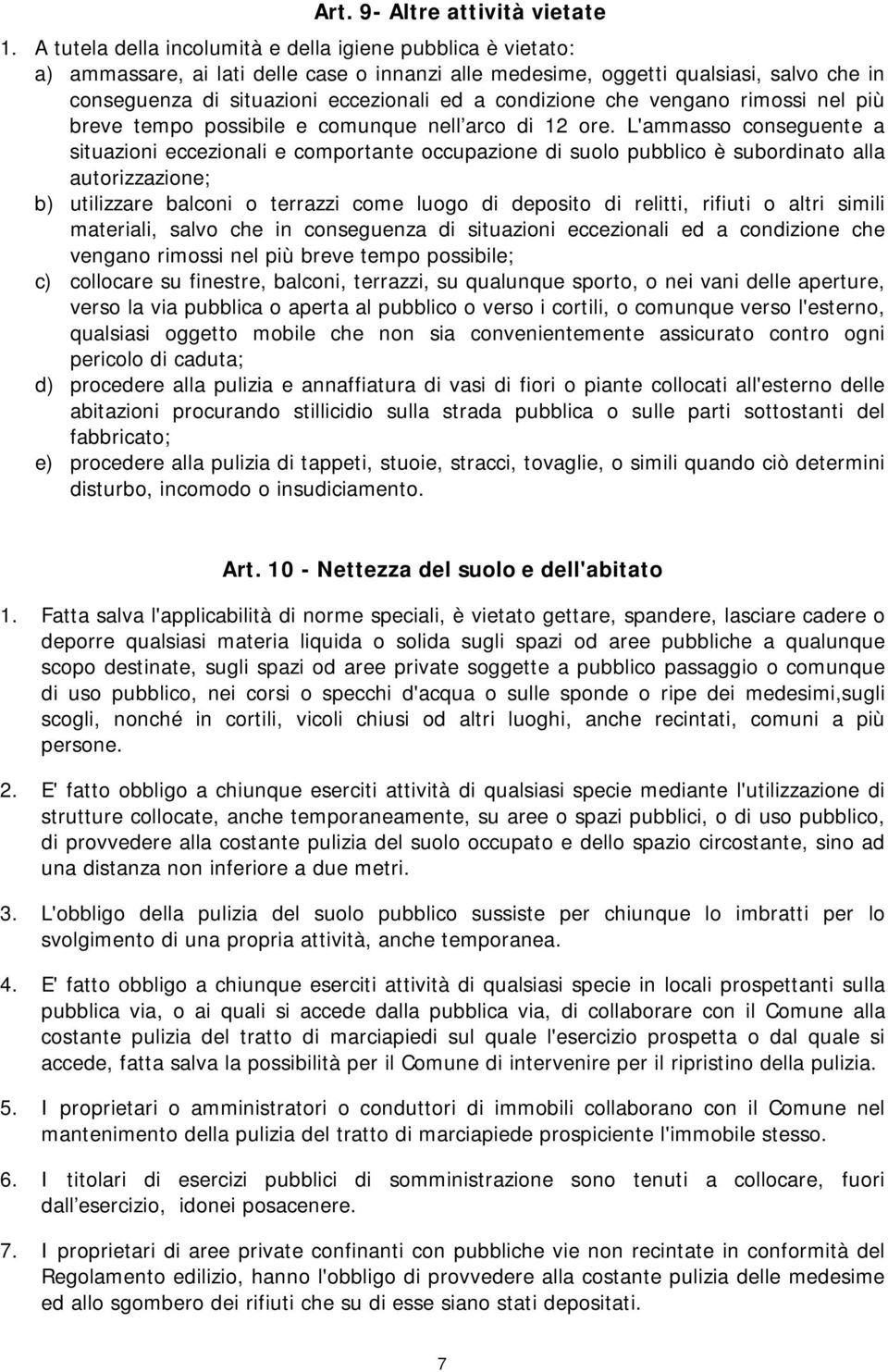 condizione che vengano rimossi nel più breve tempo possibile e comunque nell arco di 12 ore.