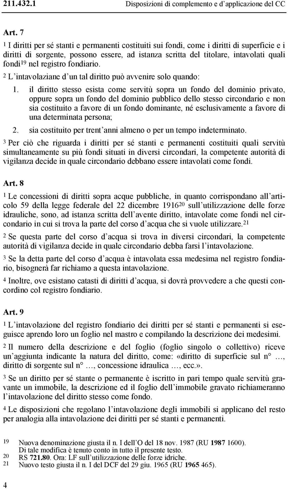 registro fondiario. 2 L intavolaziane d un tal diritto può avvenire solo quando: 1.