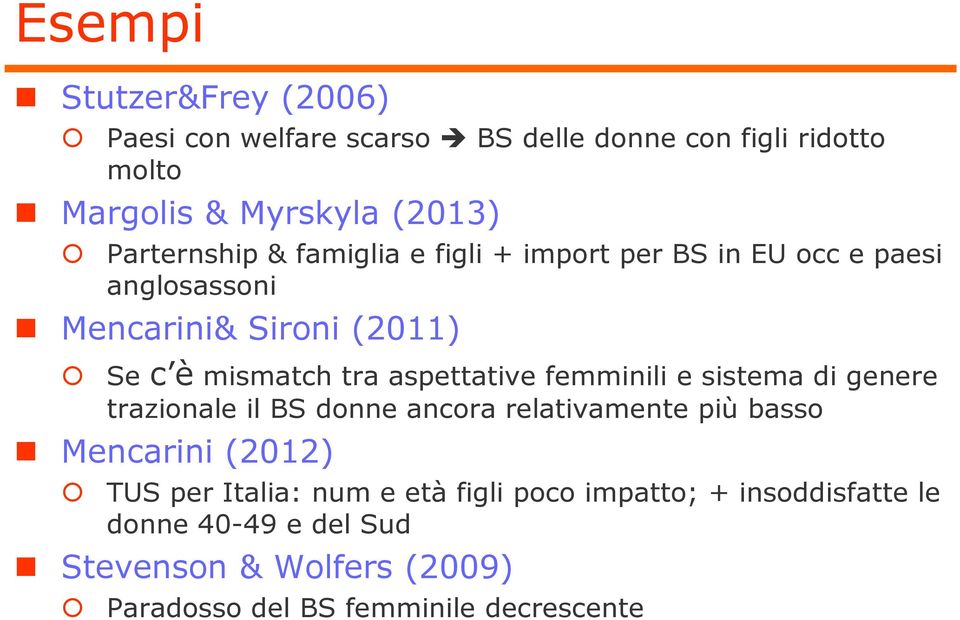 aspettative femminili e sistema di genere trazionale il BS donne ancora relativamente più basso Mencarini (2012) TUS per