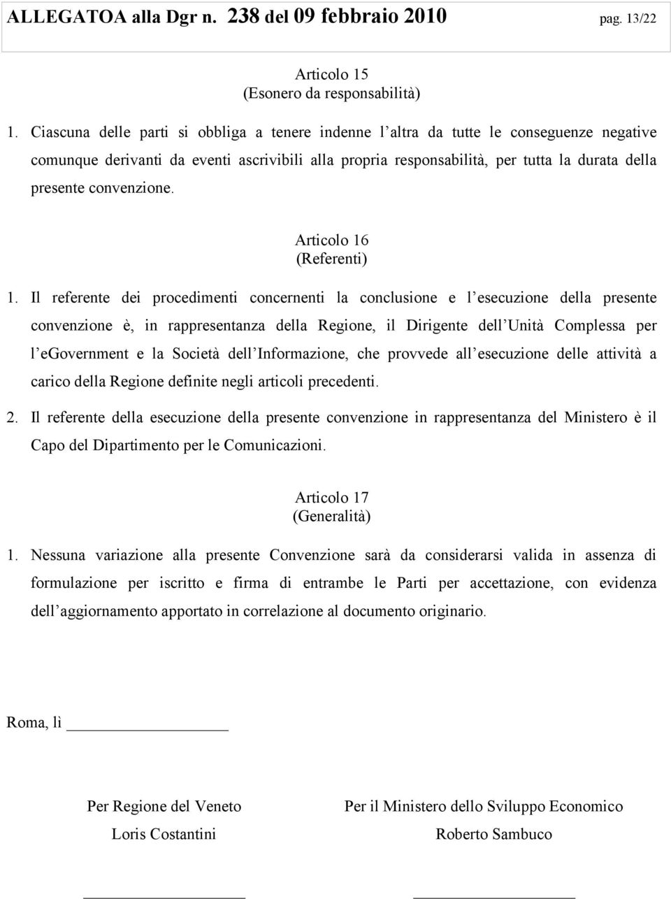 convenzione. Articolo 16 (Referenti) 1.