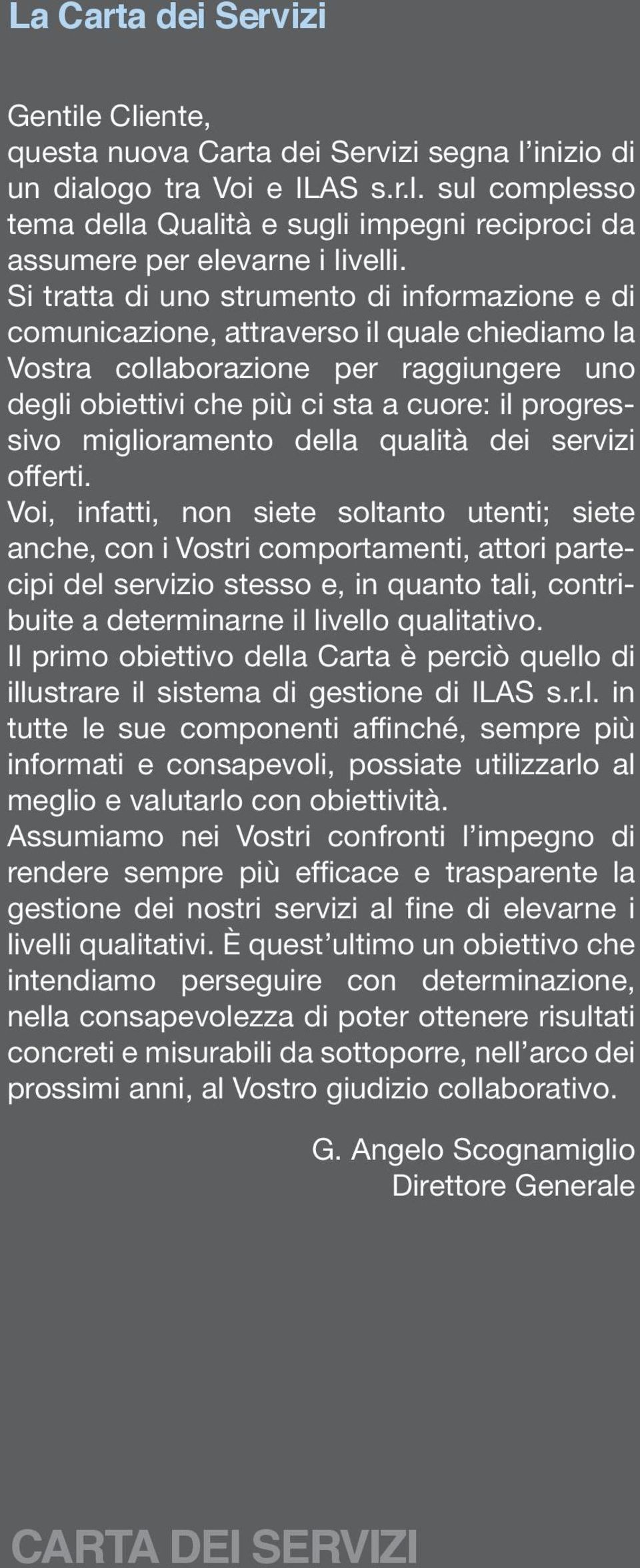 miglioramento della qualità dei servizi offerti.