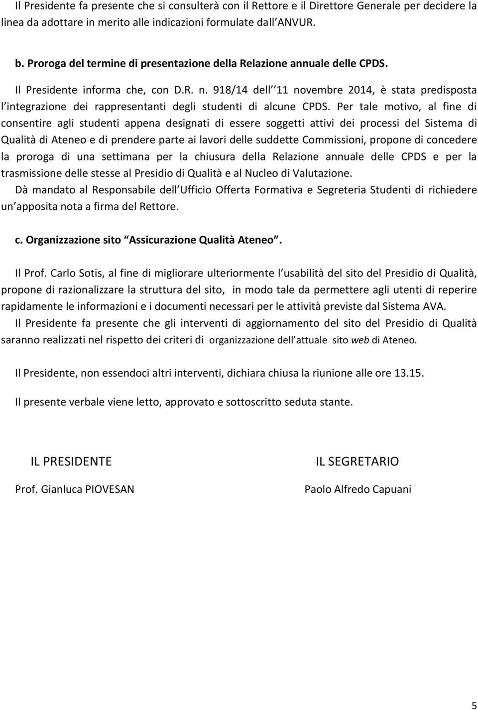 918/14 dell 11 novembre 2014, è stata predisposta l integrazione dei rappresentanti degli studenti di alcune CPDS.