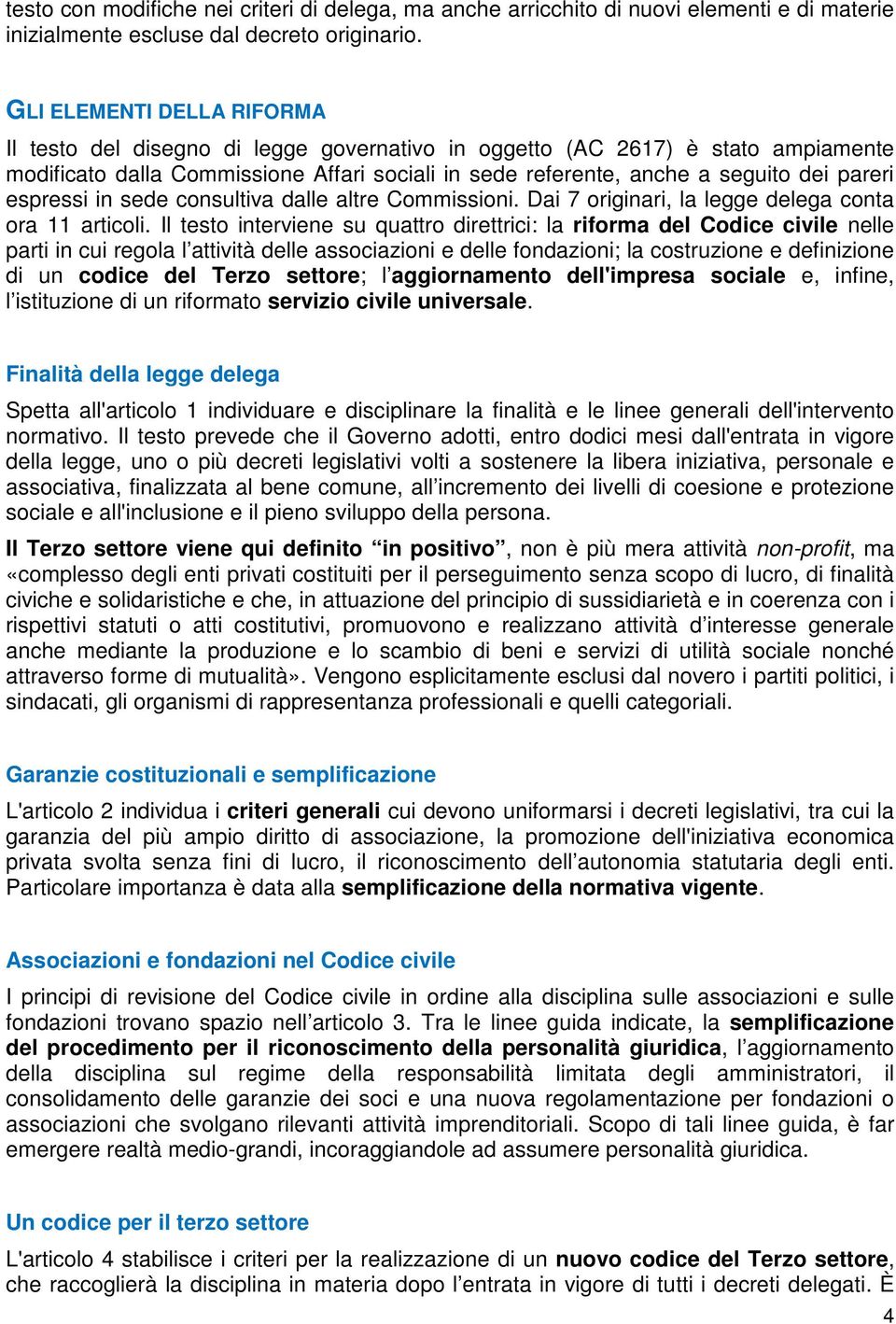 espressi in sede consultiva dalle altre Commissioni. Dai 7 originari, la legge delega conta ora 11 articoli.