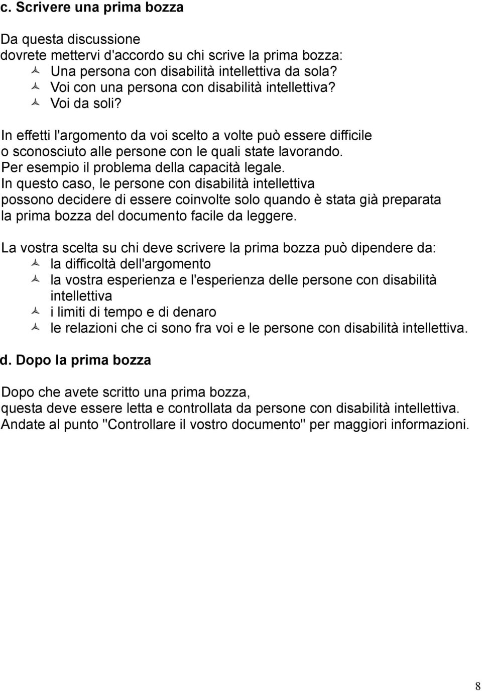 Per esempio il problema della capacità legale.