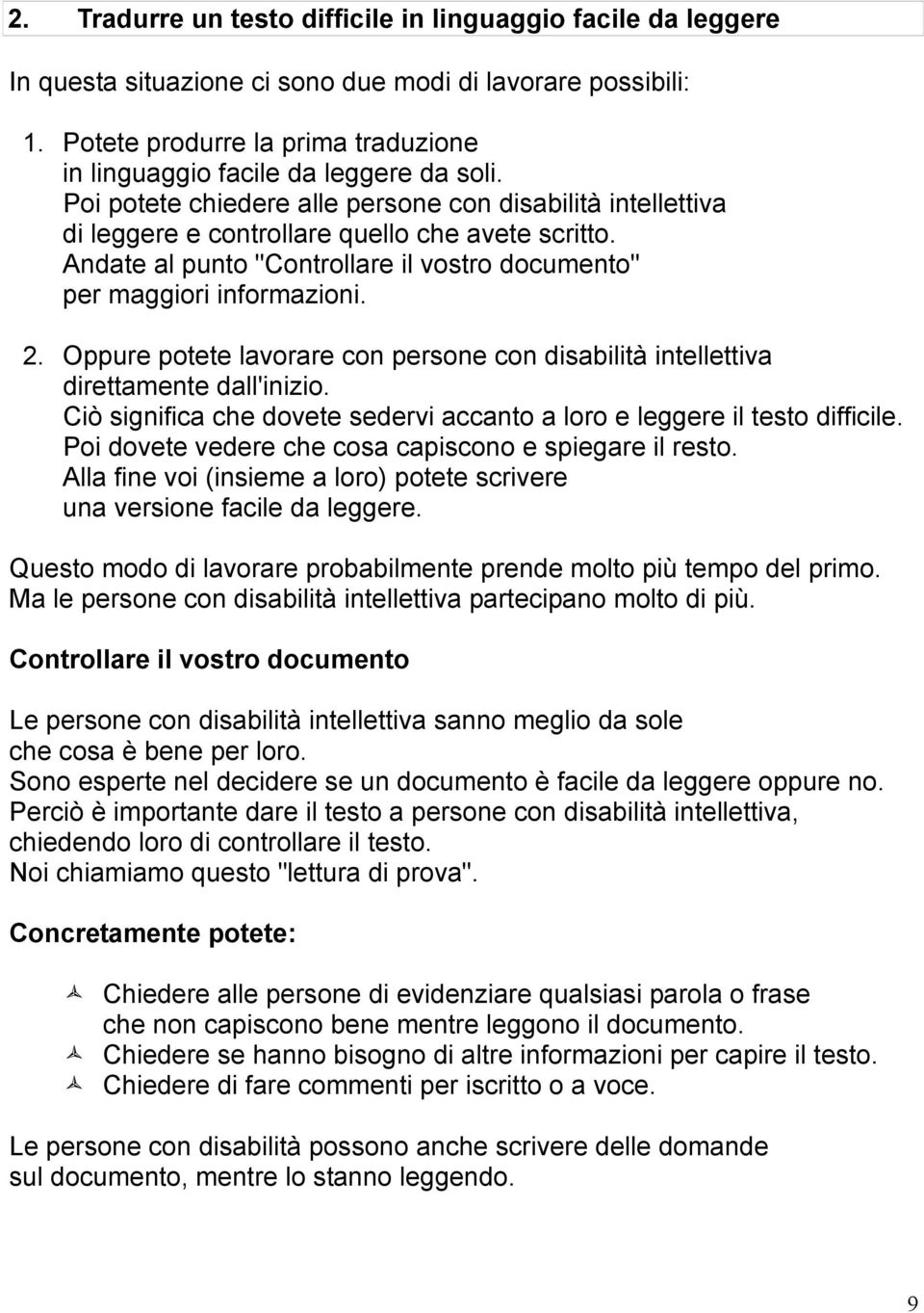 Andate al punto "Controllare il vostro documento" per maggiori informazioni. 2. Oppure potete lavorare con persone con disabilità intellettiva direttamente dall'inizio.