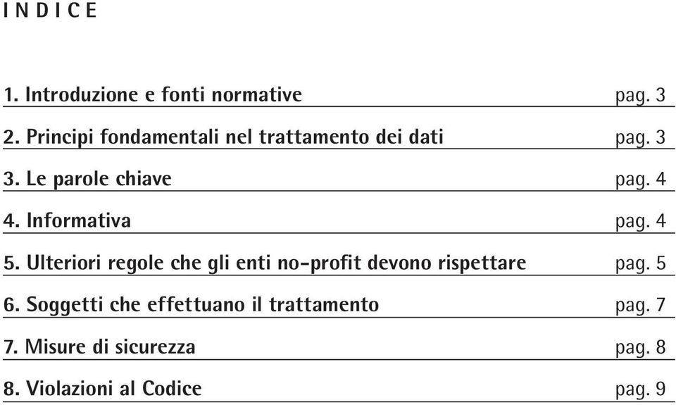 Informativa pag. 4 5. Ulteriori regole che gli enti no-profit devono rispettare pag.