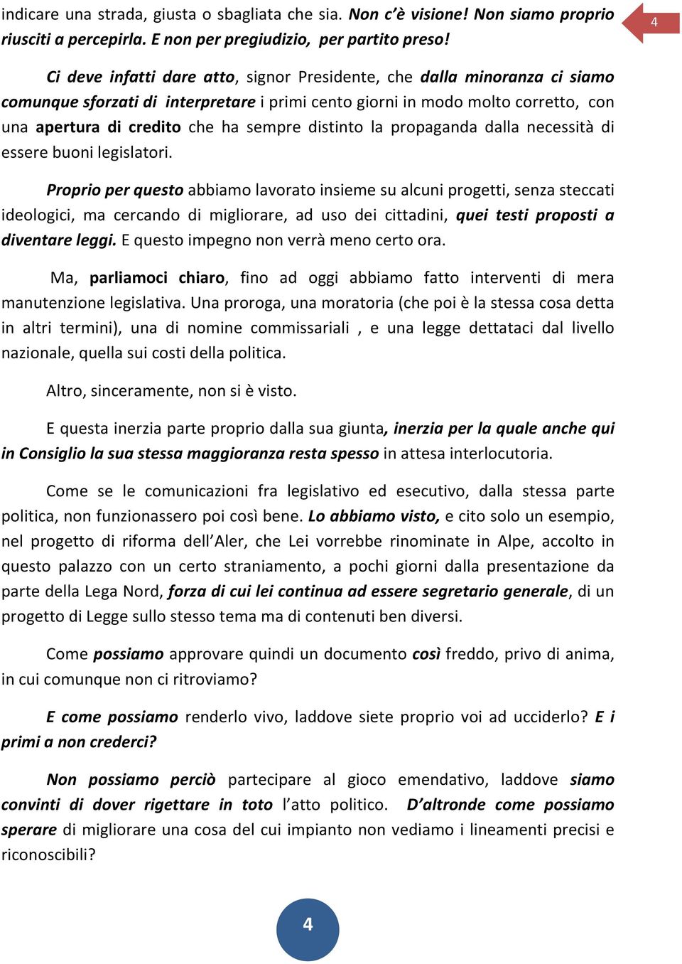 distinto la propaganda dalla necessità di essere buoni legislatori.