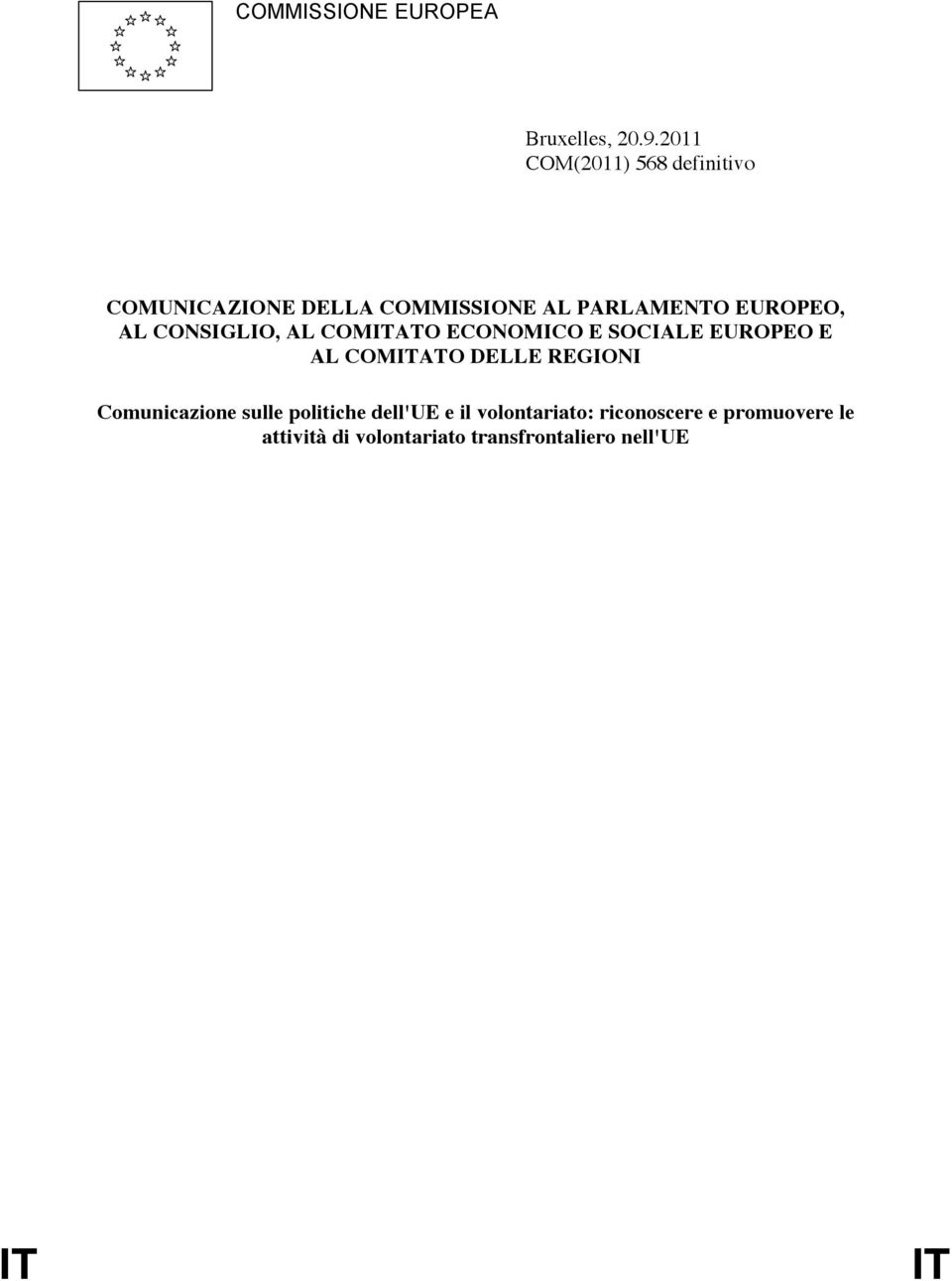 AL CONSIGLIO, AL COMITATO ECONOMICO E SOCIALE EUROPEO E AL COMITATO DELLE REGIONI