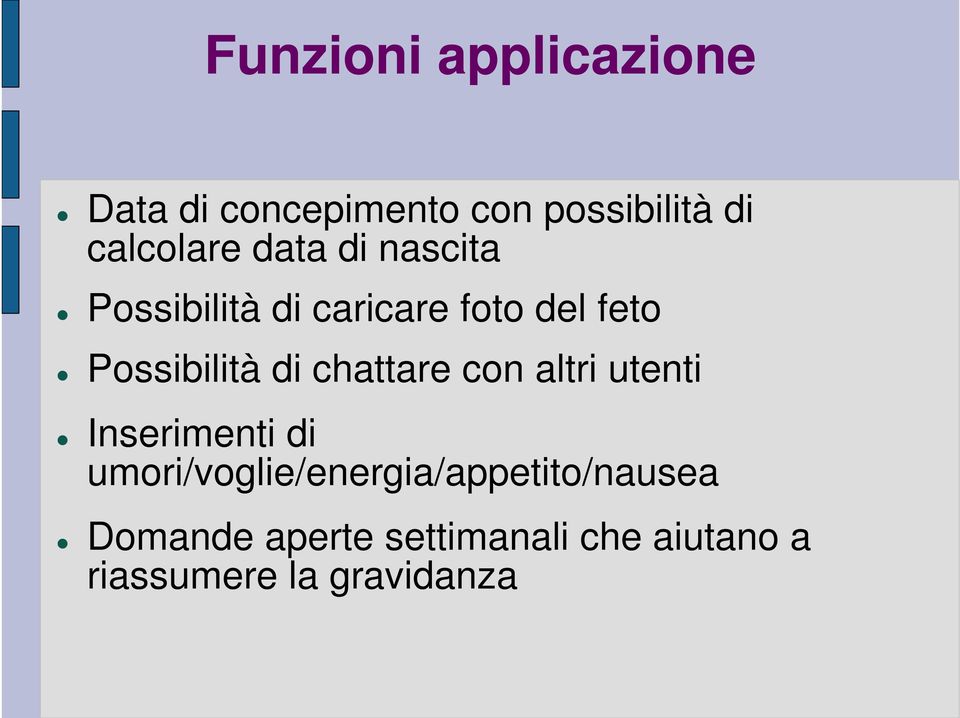 Possibilità di chattare con altri utenti Inserimenti di