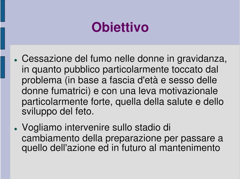 motivazionale particolarmente forte, quella della salute e dello sviluppo del feto.