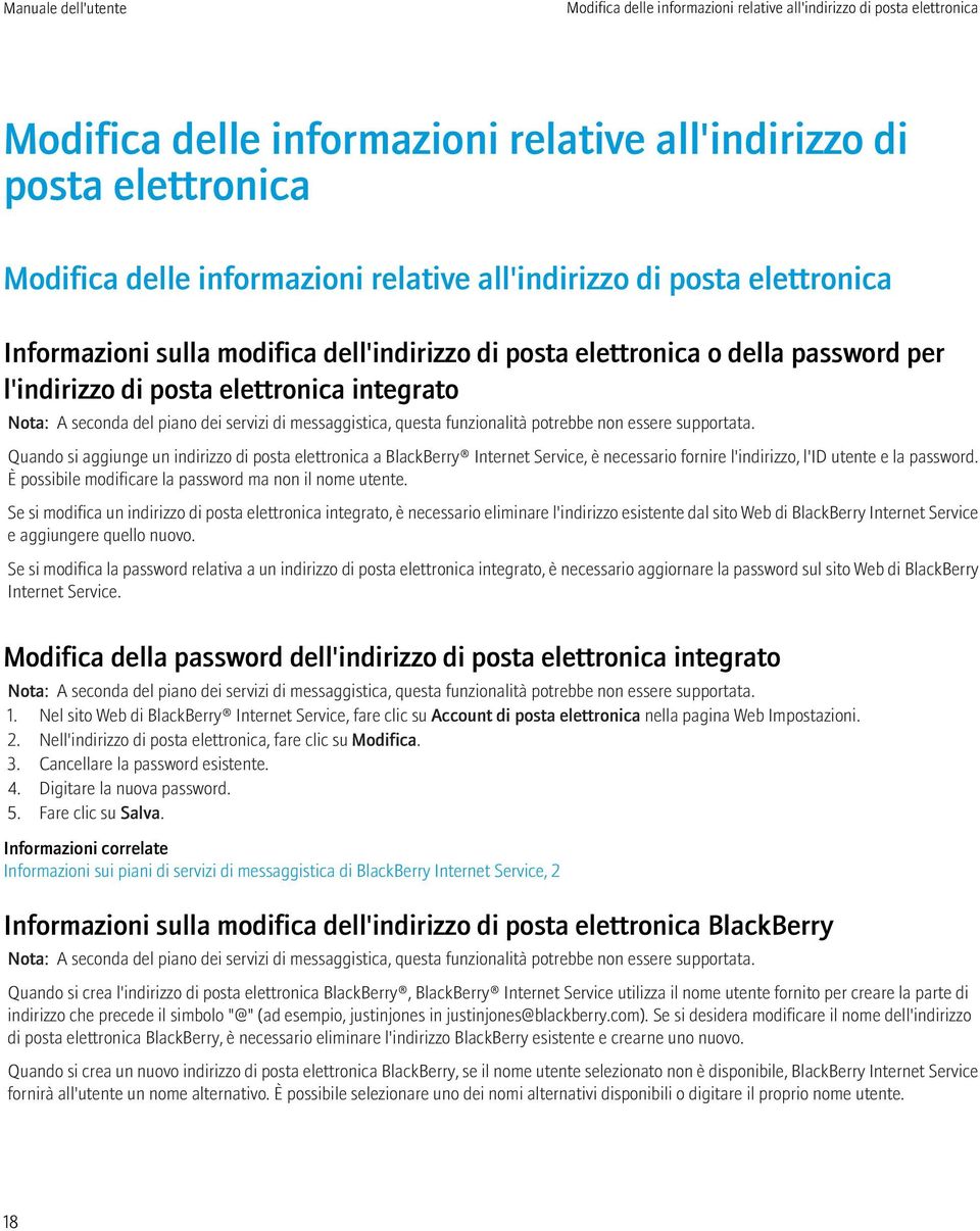 a BlackBerry Internet Service, è necessario fornire l'indirizzo, l'id utente e la password. È possibile modificare la password ma non il nome utente.