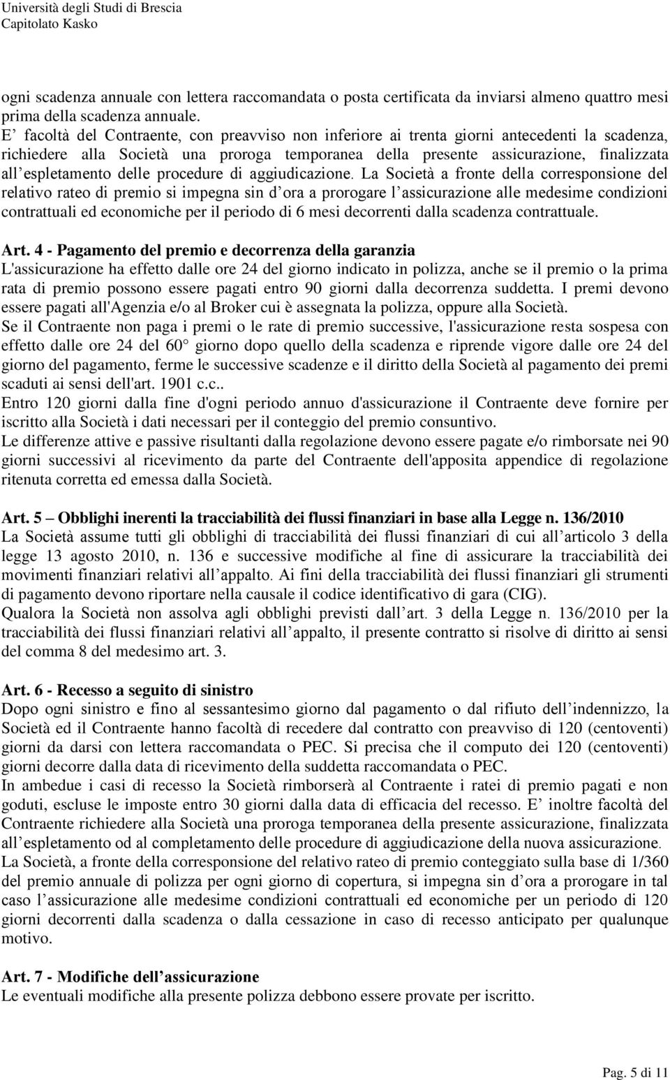 espletamento delle procedure di aggiudicazione.