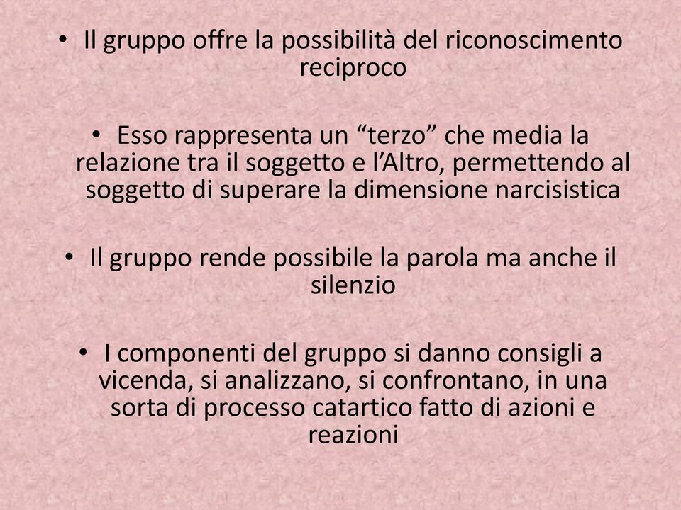 Il gruppo rende possibile la parola ma anche il silenzio I componenti del gruppo si danno consigli a