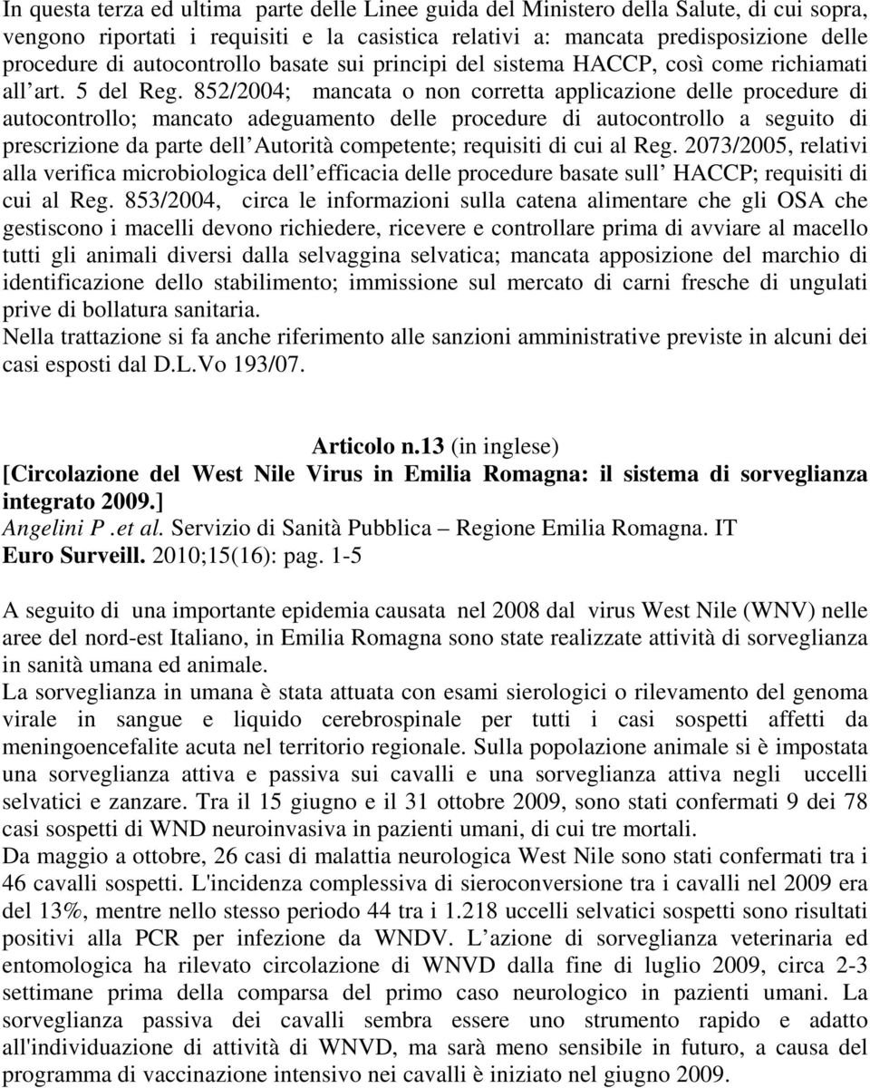 852/2004; mancata o non corretta applicazione delle procedure di autocontrollo; mancato adeguamento delle procedure di autocontrollo a seguito di prescrizione da parte dell Autorità competente;